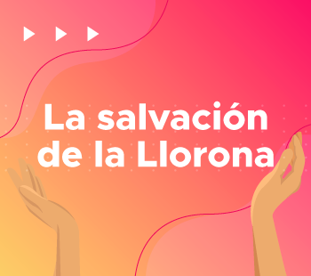 la salvacion de la Llorona